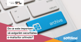 De ce este important să asigurăm securitatea e-mailurilor arhivate?